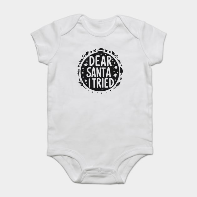 Dear Santa I Tried Baby Bodysuit by Frank Ring